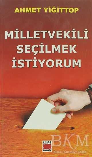 Milletvekili Seçilmek İstiyorum - Elips Kitap