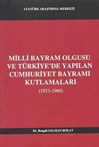 Milli Bayram Olgusu Ve Türkiye`de Yapılan Cumhuriyet Bayramı Kutlamaları 1923-1960