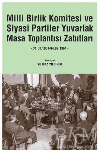 Milli Birlik Komitesi ve Siyasi Partiler Yuvarlak Masa Toplantısı Zabıtları - Kitabevi Yayınları