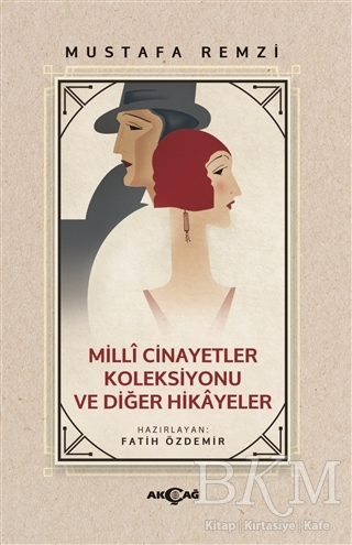 Milli Cinayetler Koleksiyonu ve Diğer Hikayeler - Akçağ Yayınları