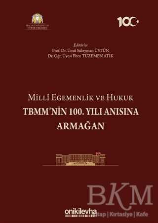Milli Egemenlik ve Hukuk TBMM`nin 100. Yılı Anısına Armağan - 1