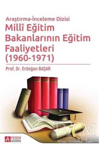 Milli Eğitim Bakanlarının Eğitim Faaliyetleri 1960 - 1971 - Pegem Akademi Yayıncılık