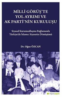 Milli Görüş`te Yol Ayrımı ve Ak Parti`nin Kuruluşu - 1