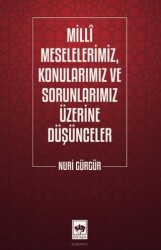 Milli Meselelerimiz, Konularımız ve Sorunlarımız Üzerine Düşünceler - Ötüken Neşriyat