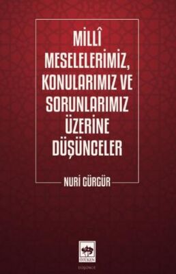 Milli Meselelerimiz, Konularımız ve Sorunlarımız Üzerine Düşünceler - 1
