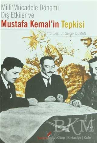 Milli Mücadele Dönemi Dış Etkiler ve Mustafa Kemal’in Tepkisi - 1