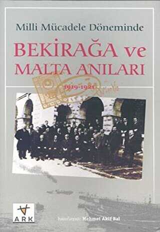 Milli Mücadele Döneminde Bekirağa ve Malta Anıları1919 - 1921