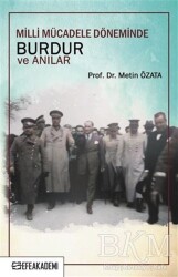 Milli Mücadele Döneminde Burdur ve Anılar - Efe Akademi Yayınları