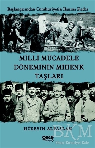 Milli Mücadele Döneminin Mihenk Taşları - Gece Kitaplığı