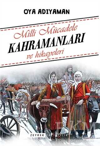 Milli Mücadele Kahramanları ve Hikayeleri - Zeyrek Yayıncılık