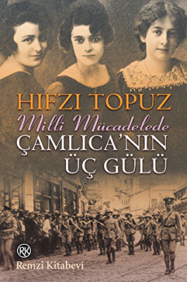 Milli Mücadele`de Çamlıca`nın Üç Gülü kapağı