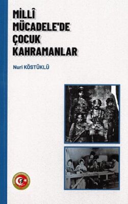 Milli Mücadele`de Çocuk Kahramanlar - 1