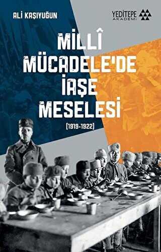 Milli Mücadele`de İaşe Meselesi 1919-1922 - Yeditepe Akademi