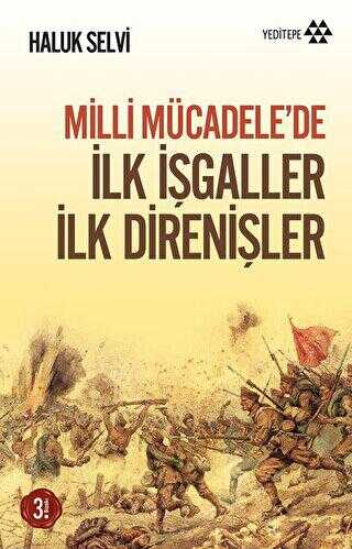Milli Mücadele’de İlk İşgaller İlk Direnişler - Yeditepe Yayınevi