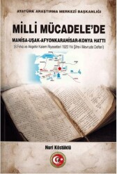 Milli Mücadele`de Manisa - Uşak - Afyonkarahisar - Konya Hattı - Atatürk Araştırma Merkezi