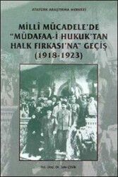 Milli Mücadele`de Müdafaa-i Hukuk`tan Halk Fırkası`na Geçiş - Atatürk Araştırma Merkezi
