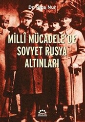 Milli Mücadele`de Sovyet Rusya Altınları - Örgün Yayınları