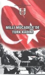 Milli Mücadele`de Türk Kadını - Genelkurmay Basımevi