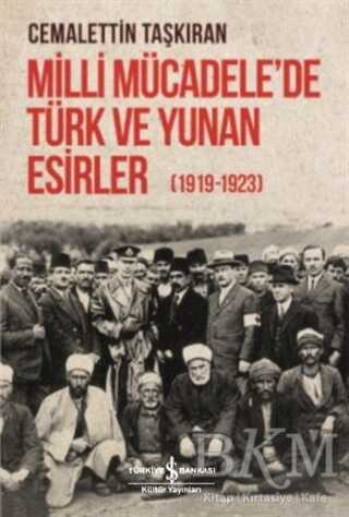 Milli Mücadele`de Türk ve Yunan Esirler 1919 - 1923