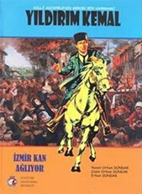 Milli Mücadele`nin Gerçek Kahramanı Yıldırım Kemal - 1