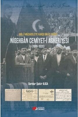 Milli Mücadeleye Karşı Bir Tehdit Nigehban Cemiyet-i Askeriyesi 1919-1920 - 1