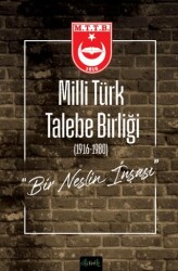 Milli Türk Talebe Birliği Bir Neslin İnşası - Misvak Neşriyat Yayınevi