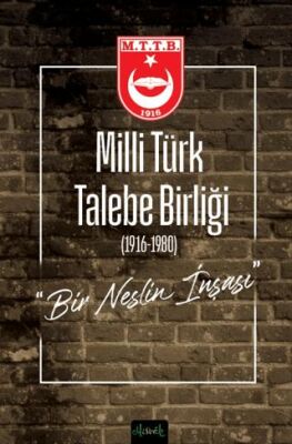 Milli Türk Talebe Birliği Bir Neslin İnşası - 1