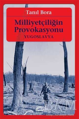 Milliyetçiliğin Provokasyonu - İletişim Yayınevi