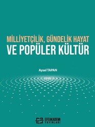 Milliyetçilik, Gündelik Hayat ve Popüler Kültür - Efe Akademi Yayınları