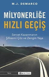 Milyonerliğe Hızlı Geçiş: Servet Kazanmanın Şifresini Çöz ve Zengin Yaşa - Epsilon Yayınevi