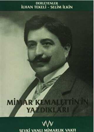 Mimar Kemalettin`in Yazdıkları - Şevki Vanlı Mimarlık Vakfı Yayınları