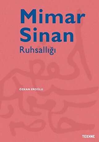 Mimar Sinan Ruhsallığı - Tekhne Yayınları