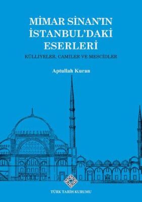 Mimar Sinan`ın İstanbul`daki Eserleri Külliyeler, Camiler ve Mescidler - 1