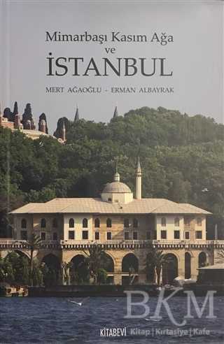 Mimarbaşı Kasım Ağa ve İstanbul - Kitabevi Yayınları