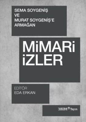 Mimari İzler - Sema Soygeniş ve Murat Soygeniş`e Armağan - 1