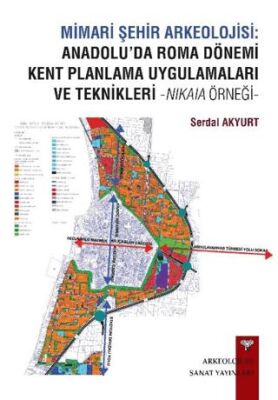 Mimari Şehir Arkeolojisi: Anadolu’da Roma Dönemi Kent Planlama Uygulamaları ve Teknikleri -Nikaia Ör - 1