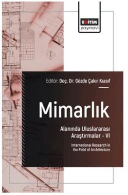 Mimarlık Alanında Uluslararası Araştırmalar – VI - 1