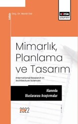 Mimarlık, Planlama ve Tasarım Alanında Uluslararası Araştırmalar - Eğitim Yayınevi - Bilimsel Eserler