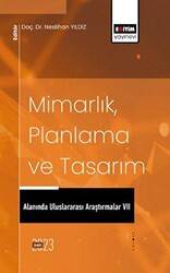 Mimarlık, Planlama ve Tasarım Alanında Uluslararası Araştırmalar VII - Eğitim Yayınevi - Bilimsel Eserler