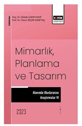 Mimarlık, Planlama ve Tasarım Alanında Uluslararası Çalışmalar VI - Eğitim Yayınevi - Bilimsel Eserler