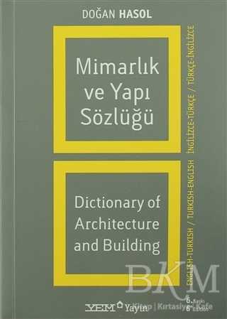 Mimarlık ve Yapı Sözlüğü - Dictionary of Architecture and Building İngilizce - Türkçe - Türkçe - İngilizce