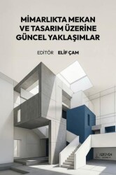 Mimarlıkta Mekan ve Tasarım Üzerine Güncel Yaklaşımlar - Serüven Yayınevi