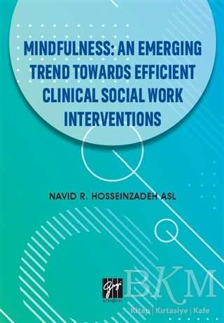 Mindfulness: An Emerging Trend Towards Efficient Clinical Social Work Interventions - Gazi Kitabevi