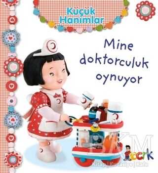Mine Doktorculuk Oynuyor - Küçük Hanımlar - Bıcırık Yayınları