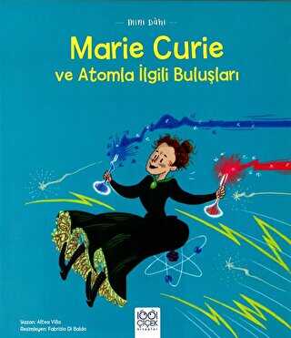 Mini Dahi: Marie Curie ve Atomla İlgili Buluşları