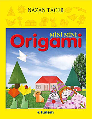 MİNİ MİNİ ORİGAMİ - Tudem Yayınları