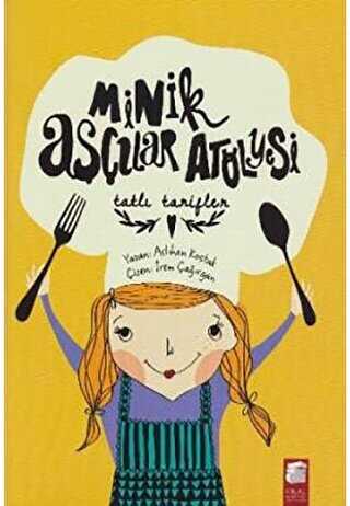 Minik Aşçılar Atölyesi - Tatlı Tarifler - Final Kültür Sanat Yayınları