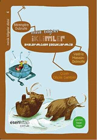 Minik Bilgeler Dizisi 4 - İklimler : Atalarımızdan Çocuklarımıza - Esen Kitap