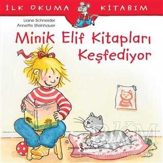 Minik Elif Kitapları Keşfediyor - İlk Okuma Kitabım - İş Bankası Kültür Yayınları