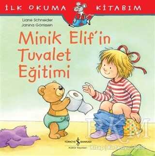 Minik Elif’in Tuvalet Eğitimi - İş Bankası Kültür Yayınları